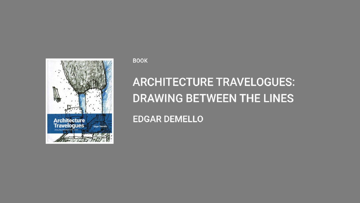[BOOK] Architecture Travelogues: Drawing between the Lines by Edgar Demello